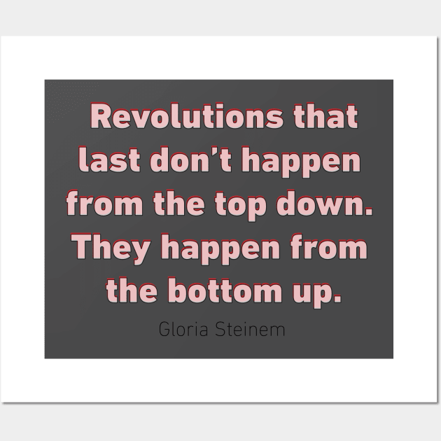 Revolutions Gloria Steinem Wall Art by designspeak